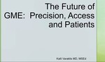 November 1st, 2023: The Future of GME: Precision, Expansion, Teams and Patient Outcomes by Kalli Varaklis