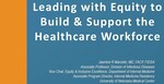 May 15th, 2024: Leading with Equity to Build and Support the Healthcare Workforce by Jasmine Marcelin