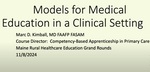 Models for Medical Education in a Clinical Setting by Marc D. Kimball MD