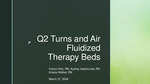 Q2 Turns and Air Fluidized Therapy Beds