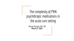 The Complexity of PRN Psychotropic Medications in the Acute Care Setting