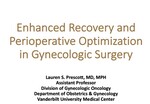 Enhanced Recovery and Perioperative Optimization in Gynecologic Surgery by Lauren Prescott MD