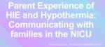 Parent Experience of HIE and Hypothermia: Communicating with families in the NICU by Anna Sagaser