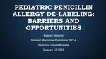 Pediatric Penicillin Allergy De-Labeling: Barriers and Opportunities by Russell Behmer