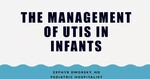The Management of UTIs in Infants