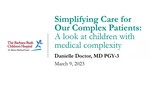 Simplifying Care for Our Complex Patients: A look at children with medical complexity