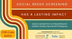 Social Needs Screening Has a Lasting Impact: Lessons Learned from a Barbara Bush Children's Hospital Inpatient Quality Improvement Team by Amy Buczkowski