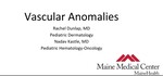 Vascular Anomalies by Rachel Dunlap and Nadav Kastle