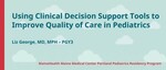 Using Clinical Informatics and Decision Support Tools to Improve Quality Care in Pediatrics