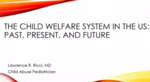 The History of the Child Welfare System in the United States: Past, Present, and Future by Lawrence R. Ricci