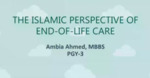 The Islamic Perspective of End-of-Life Care by Ambia Ahmed