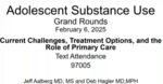 Adolescent Substance Use: Current Challenges, Treatment Options and the Role of Primary Care by Jeff Aalberg MD, MS and Deborah Hagler MD, MPH