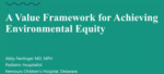 A Value Framework for Achieving Environmental Equity by Abby Nerlinger MD, MPH