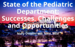 State of the Pediatrics Department: Successes, Challenges, and Opportunities by Mary Ottolini