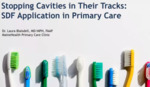 Stopping Cavities in Their Tracks: SDF Application in Primary Care by Laura Blaisdell MD, MPH, FAAP, CPE