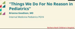 Things We Do for No Reason in Pediatrics by Brianne Goodison MD