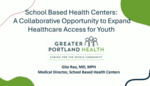 School-Based Health Centers- A Collaborative Opportunity to Expand Healthcare Access for Youth